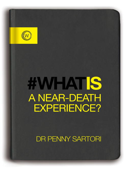 Title details for What Is a Near-Death Experience? by Dr. Penny Sartori - Available